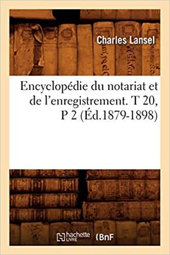 okumak Encyclopédie du notariat et de l&#39;enregistrement. T 20, P 2 (Éd.1879-1898) (Sciences Sociales)