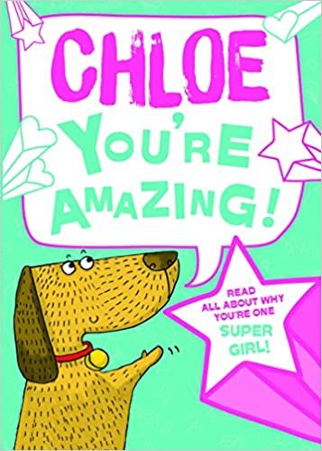 okumak Chloe - You&#39;re Amazing! Read All About Why You&#39;re One Super Girl!