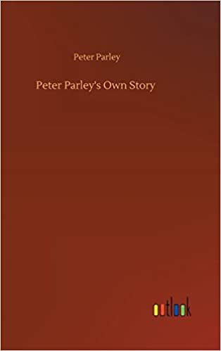 okumak Peter Parley&#39;s Own Story