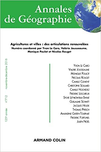 okumak Annales de géographie n° 712 (6/2016) Agricultures et villes : des articulations renouvelées: Agricultures et villes : des articulations renouvelées