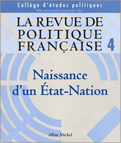 okumak Revue de Politique Francaise N 4 - Naissance D&#39;Un Etat-Nation (La)