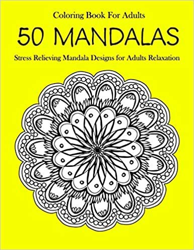 50 Mandalas Coloring Book For Adults: Stress Relieving Mandala Designs for Adults Relaxation