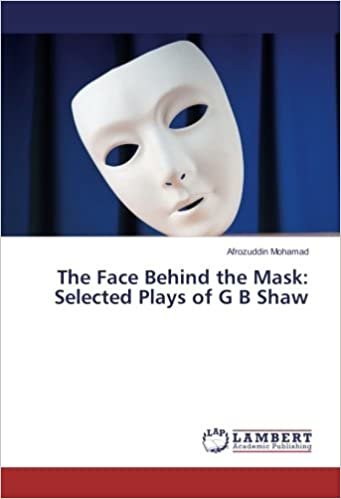 okumak The Face Behind the Mask: Selected Plays of G B Shaw