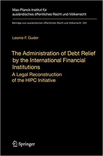 okumak The Administration of Debt Relief by the International Financial Institutions: A Legal Reconstruction of the HIPC Initiative (Beiträge zum ... Recht und Völkerrecht (202), Band 202)