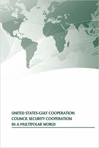 okumak United States-Gulf Cooperation Council Security Cooperation In A Multipolar World