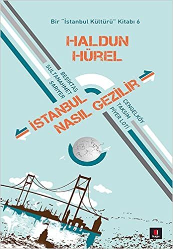 okumak İstanbul Nasıl Gezilir: Bir &quot;İstanbul Kültürü&quot; Kitabı 6