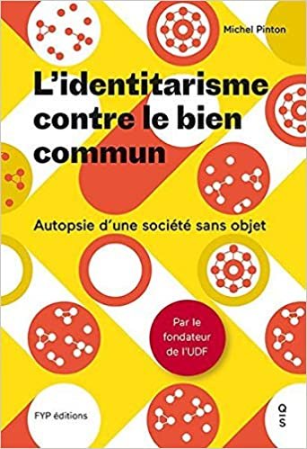 okumak L&#39; Identitarisme contre le bien commun: Autopsie d&#39;une société sans objet