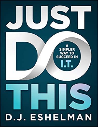 okumak Just Do This: A Simpler Way to Succeed in I.T.