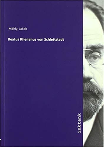 okumak Mähly, J: Beatus Rhenanus von Schlettstadt