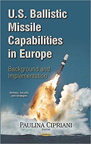 okumak U.S. Ballistic Missile Capabilities in Europe : Background and Implementation