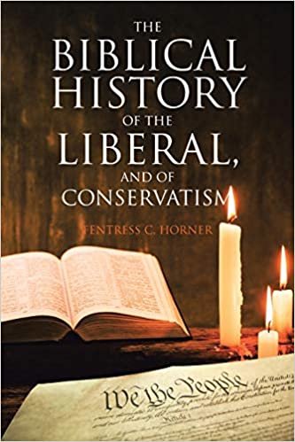 okumak The Biblical History of the Liberal, and of Conservatism