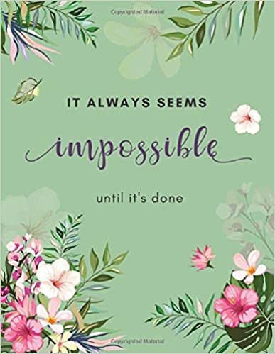 okumak It Always Seems Impossible until It&#39;s Done: 8.5 x 11 Large Print Password Notebook with A-Z Tabs | Big Book Size | Calm Floral Shadow Design Green