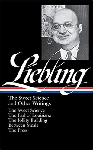 okumak A. J. Liebling: The Sweet Science and Other Writings (LOA #191): The Sweet Science / The Earl of Louisiana / The Jollity Building / Between Meals / ... of America A. J. Liebling Edition, Band 2)