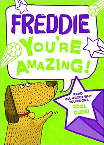 okumak Freddie - You&#39;re Amazing! Read All About Why You&#39;re One Cool Dude!