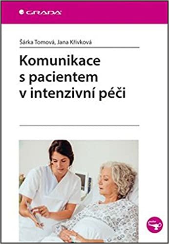 okumak Komunikace s pacientem v intenzivní péči (2016)