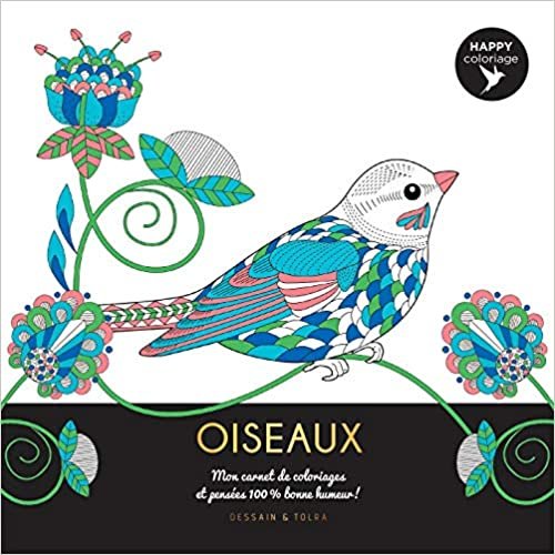 okumak Oiseaux - Happy coloriage: Mon carnet de coloriages &amp; messages 100 % bonne humeur ! (Tableaux à colorier)