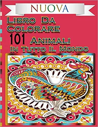okumak Libro da colorare 101 animali in tutto il mondo: Libro da colorare per adulti con animali antistress