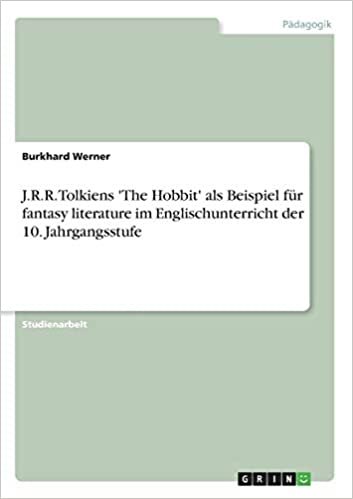 okumak J.R.R. Tolkiens &#39;The Hobbit&#39; als Beispiel für fantasy literature im Englischunterricht der 10. Jahrgangsstufe