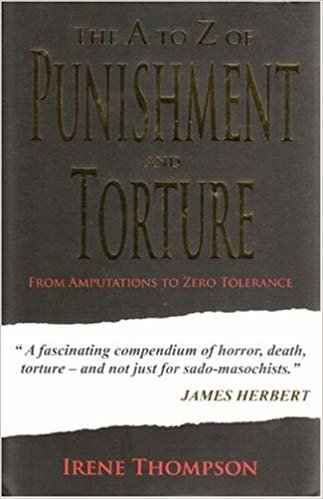 okumak The A to Z of Punishment and Torture: From Amputations to Zero Tolerance: From Amputation to Zero Tolerance