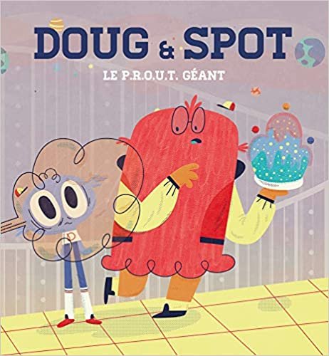 okumak Doug &amp; Spot - Le P.R.O.U.T. géant (ALBUMS)