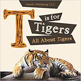 okumak T is For Tigers (All About Tigers)