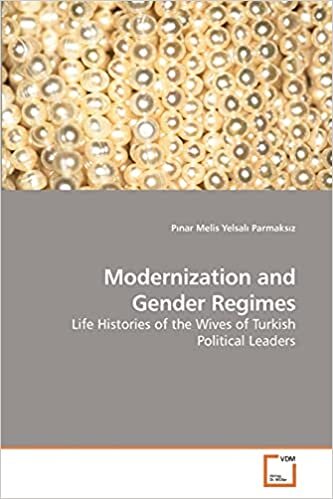 okumak Modernization and Gender Regimes: Life Histories of the Wives of Turkish Political Leaders