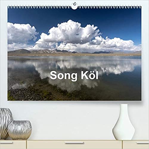 okumak Song Köl(Premium, hochwertiger DIN A2 Wandkalender 2020, Kunstdruck in Hochglanz): Schönheit der Landschaft in Kirgistan auf 3.000 m Höhe bei den Halbnomaden. (Monatskalender, 14 Seiten )