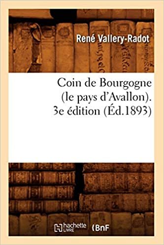 okumak Coin de Bourgogne (le pays d&#39;Avallon). 3e édition (Éd.1893) (Histoire)
