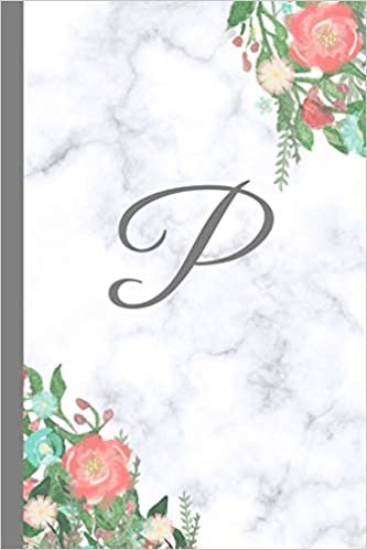 okumak P: Letter P Monogram Floral Marble Journal, Pretty Pink Flowers on Elegant White &amp; Grey Marble Notebook Cover, Stylish Gray Personal Name Initial, 6x9 ... ruled diary, perfect bound Glossy Soft Cover