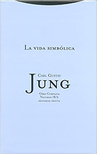 okumak La vida simbólica II: Volumen 18/2 (Obras completa Carl Gustav Jung)