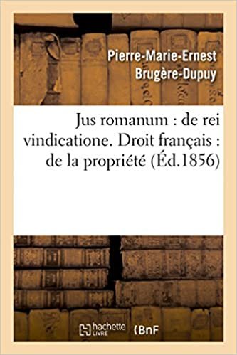 okumak Jus romanum: de rei vindicatione .b.fre.Droit français : de la propriété (Ga(c)Na(c)Ralita(c)S)