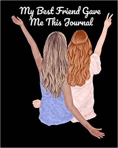 okumak My Best Friend Gave Me This Journal: Bestie Gifts For Women - Gal Pal Present - Black Lined BFFS Composition Notebook &amp; Journal To Write In Quotes, ... List, Writing Prompts With Cute Pink Cover