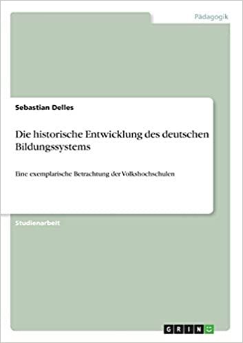 okumak Die historische Entwicklung des deutschen Bildungssystems: Eine exemplarische Betrachtung der Volkshochschulen