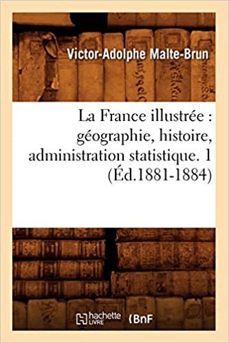 okumak La France illustrée: géographie, histoire, administration statistique. 1 (Éd.1881-1884)
