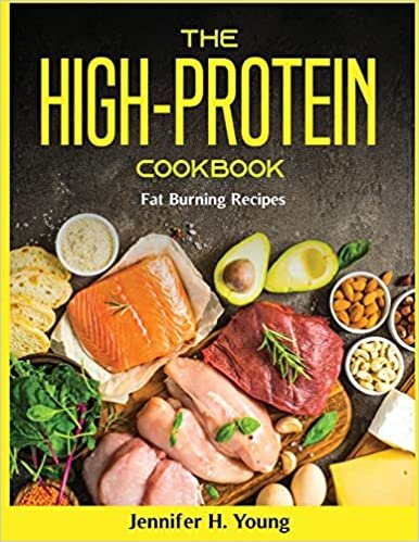 okumak The High-Protein Cookbook: Fat Burning Recipes