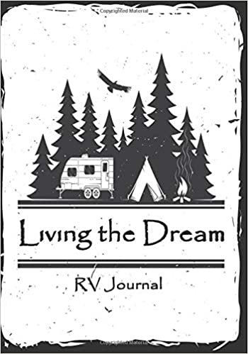 okumak Living the Dream: RV Journal: Black and White Travel Journal, Full-time RV Keepsake, Adventure Diary, Solo, Couple, Family Travel Log Book, Glamping Journal, Campground Memorabilia.