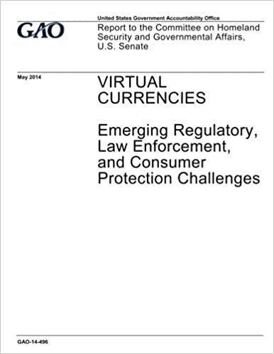 okumak Virtual currencies - emerging regulatory, law enforcement, and consumer protection challenges : report to the Committee on Homeland Security and Governmental Affairs, U.S. Senate.