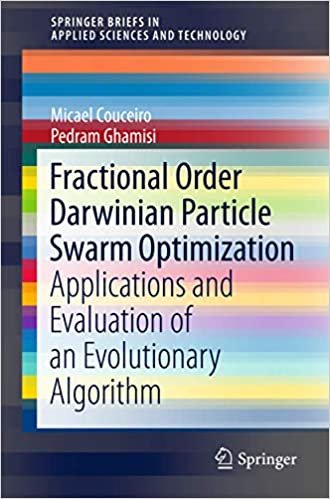 okumak Fractional Order Darwinian Particle Swarm Optimization: Applications and Evaluation of an Evolutionary Algorithm (SpringerBriefs in Applied Sciences and Technology)