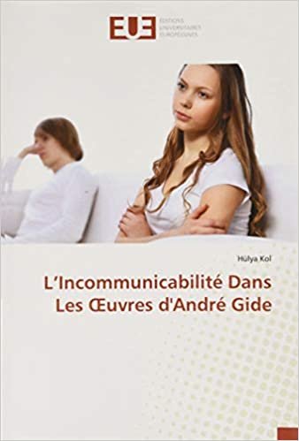 okumak L&#39;Incommunicabilité Dans Les OEuvres d&#39;André Gide