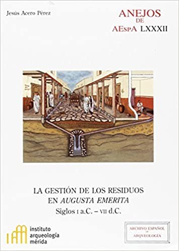 okumak La gestión de los residuos en Augusta Emerita, siglos I a.C.-VII d.C.