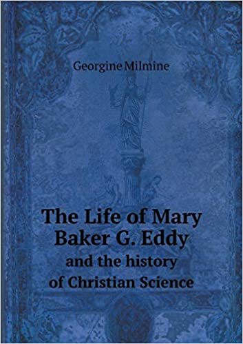 okumak The Life of Mary Baker G. Eddy and the History of Christian Science