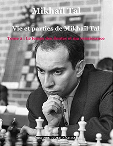 okumak Vie et parties de Mikhaïl Tal (t. 2): Tome 2 : Le temps des doutes et ma renaissance (Histoire du jeu d&#39;échecs (-))