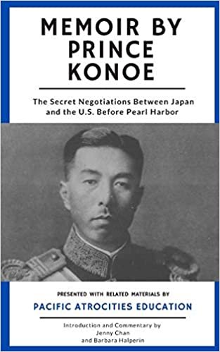 okumak Memoir by Prince Konoe: The Secret Negotiations Between Japan and the U.S. Before Pearl Harbor