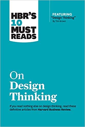 okumak HBR&#39;s 10 Must Reads on Design Thinking (with featured article &quot;Design Thinking&quot; By Tim Brown)