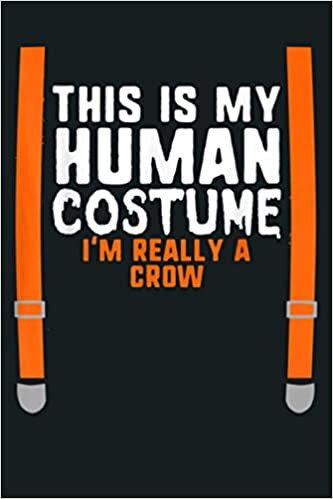 okumak This Is My Human Costume I M Really A Crow Halloween Kids: Notebook Planner - 6x9 inch Daily Planner Journal, To Do List Notebook, Daily Organizer, 114 Pages