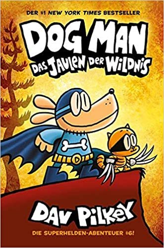 okumak Dog Man 6: Das Jaulen der Wildnis - Kinderbücher ab 8 Jahre (DogMan Reihe)