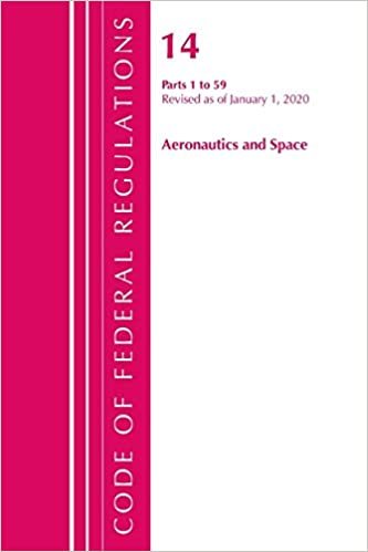 okumak Code of Federal Regulations, Title 14 Aeronautics and Space 1-59, Revised as of January 1, 2020