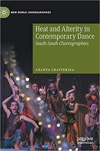 okumak Heat and Alterity in Contemporary Dance: South-South Choreographies (New World Choreographies)