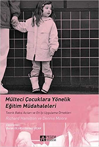 okumak Mülteci Çocuklara Yönelik Eğitim Müdahaleleri: Teorik Bakış Açıları ve En İyi Uygulama Örnekleri