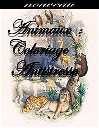 okumak animaux:coloriage antistresse: Livre de coloriage pour adultes des annimaux anti-stresse